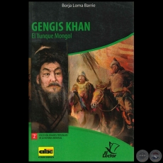 GENGIS KHAN  El Yunque Mongol - Colección: GRANDES PERSONAJES DE LA HISTORIA UNIVERSAL Nº 2 - Autor:  BORJA LOMA BARRIE - Año 2012